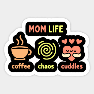 Mom Life - Coffee, Chaos, Cuddles | Cute Design for Mother's Day | Mom Quote Sticker